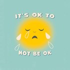 Its ok to be not oke